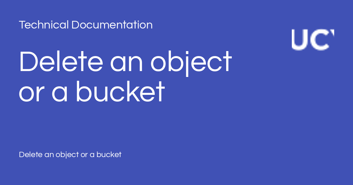 Delete an object or a bucket - Technical Documentation